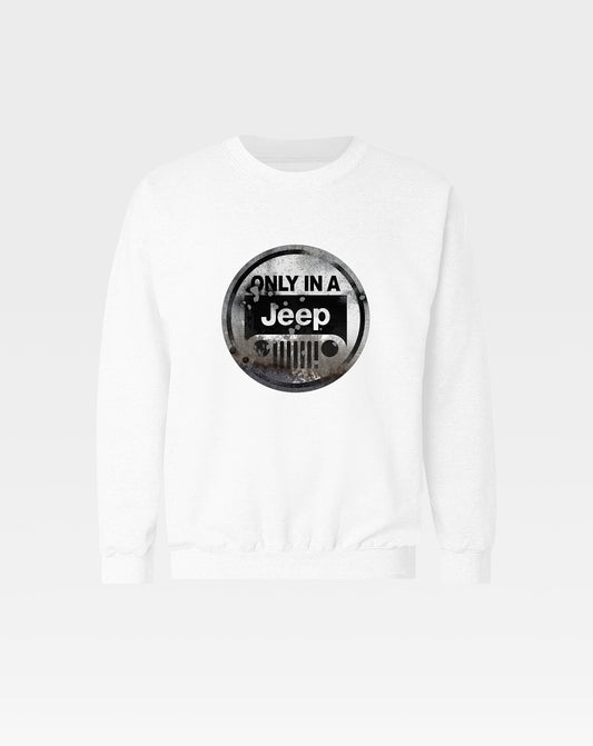 Only in a Jeep Unisex Sweatshirt