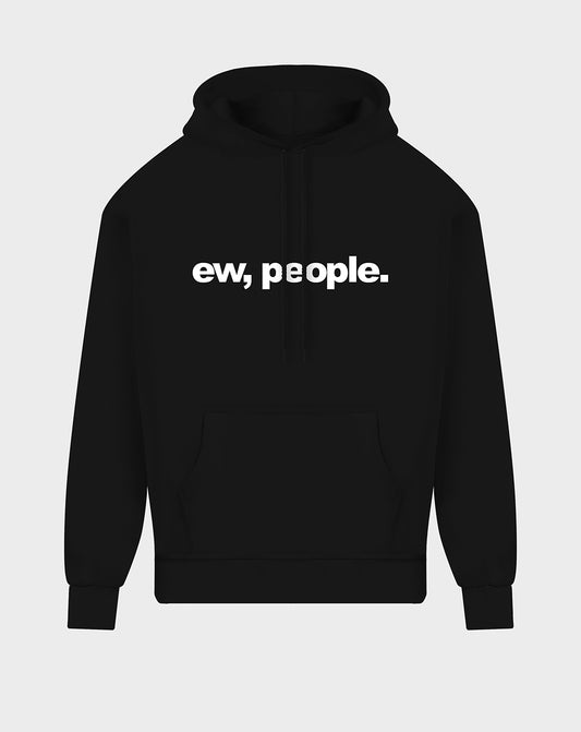 Ew, people Unisex Hoodie