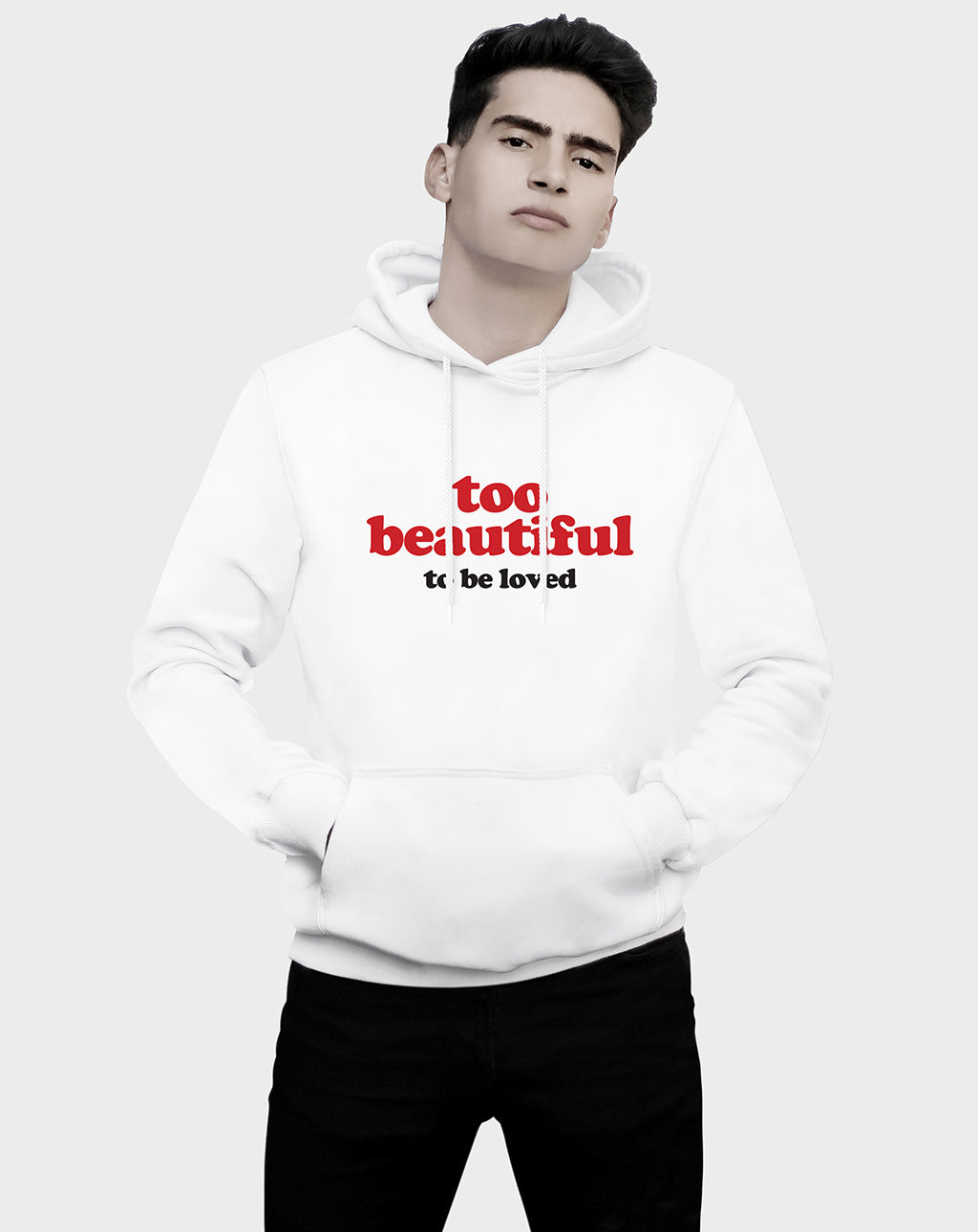 Too Beautiful To Be Loved Unisex Hoodie
