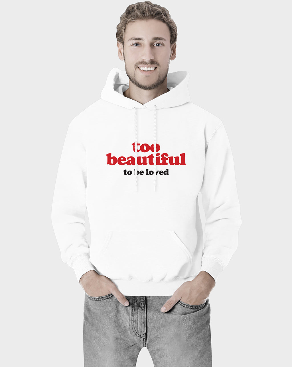 Too Beautiful To Be Loved Unisex Hoodie