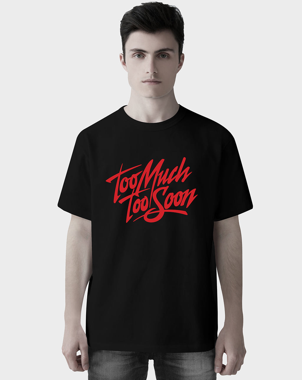 Too Much Too Soon Unisex Tee