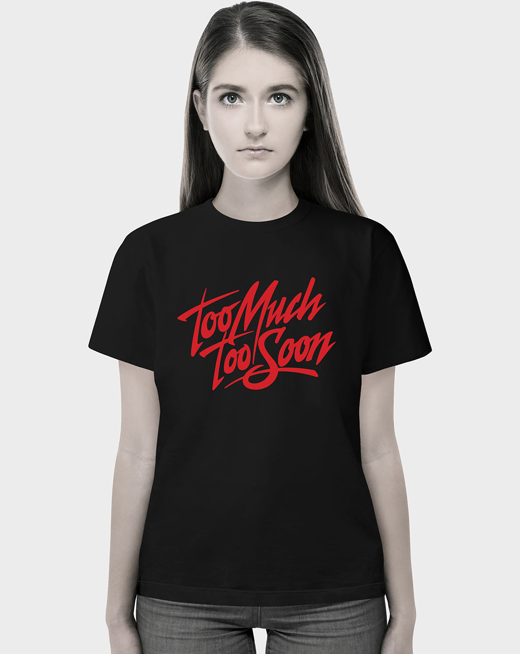 Too Much Too Soon Unisex Tee