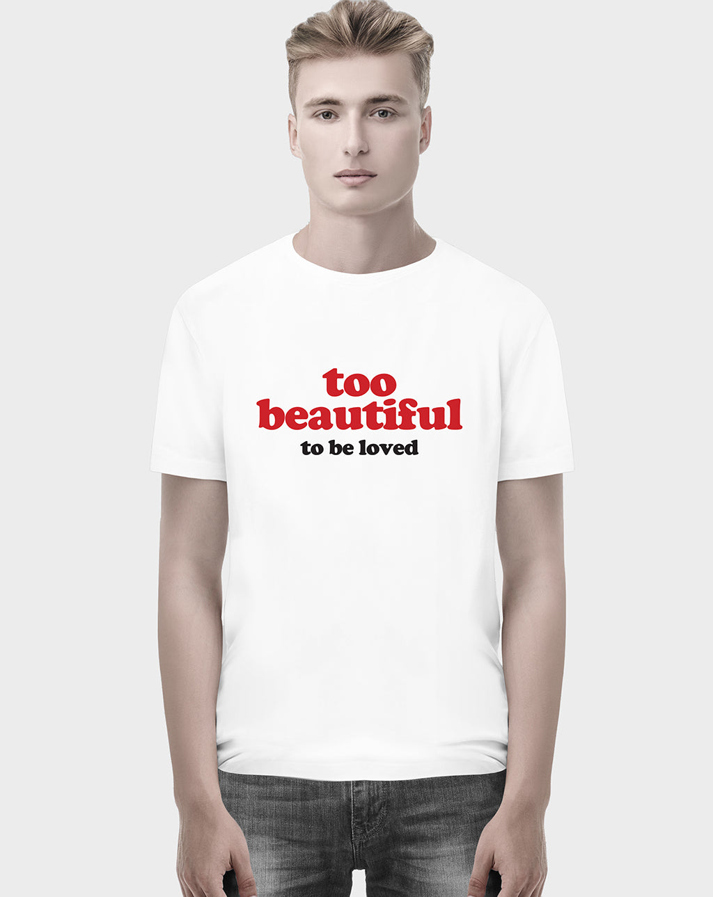 Too Beautiful Unisex Tee