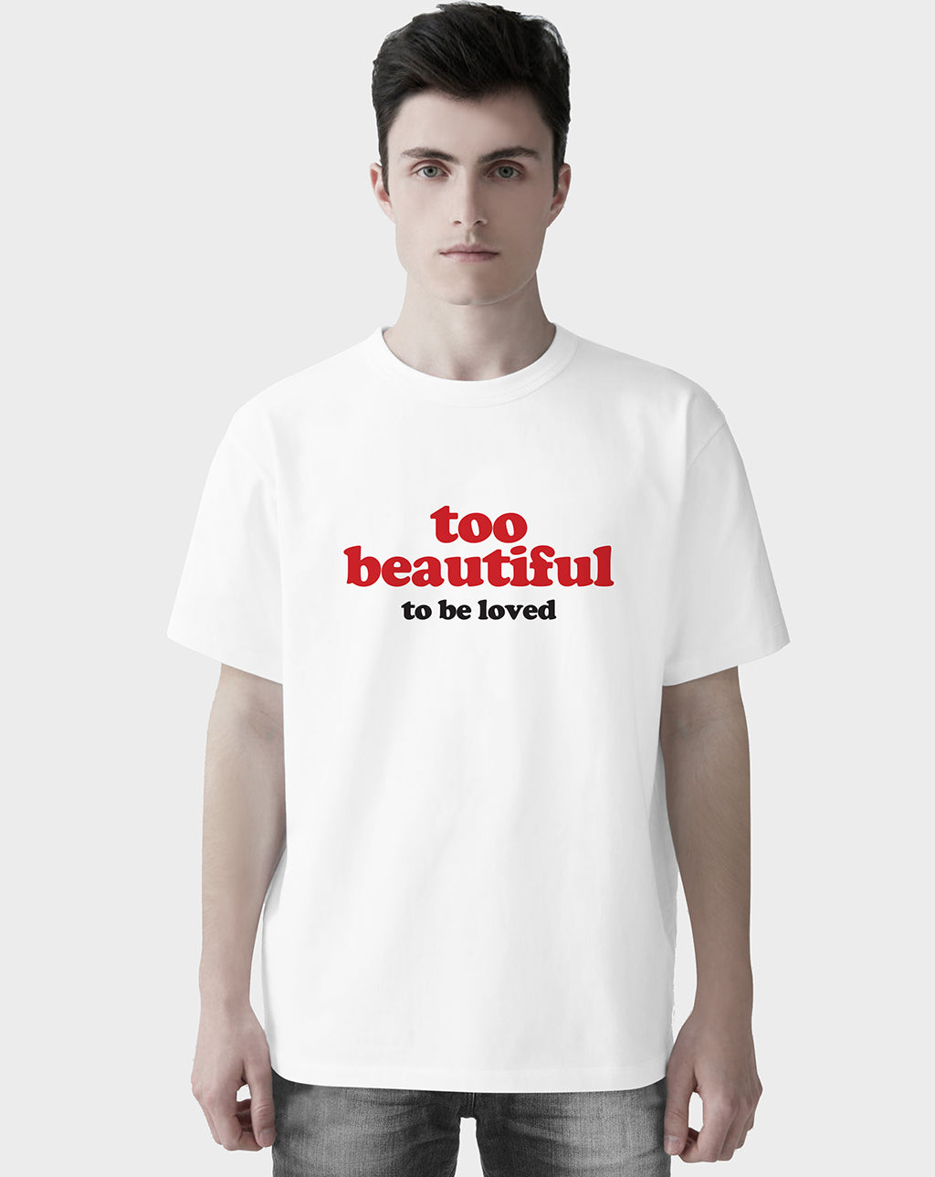 Too Beautiful Unisex Tee