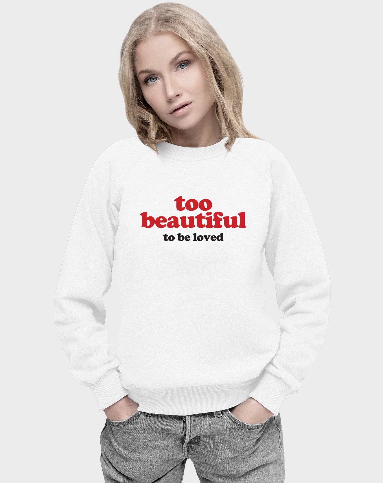Too Beautiful Unisex Sweatshirt