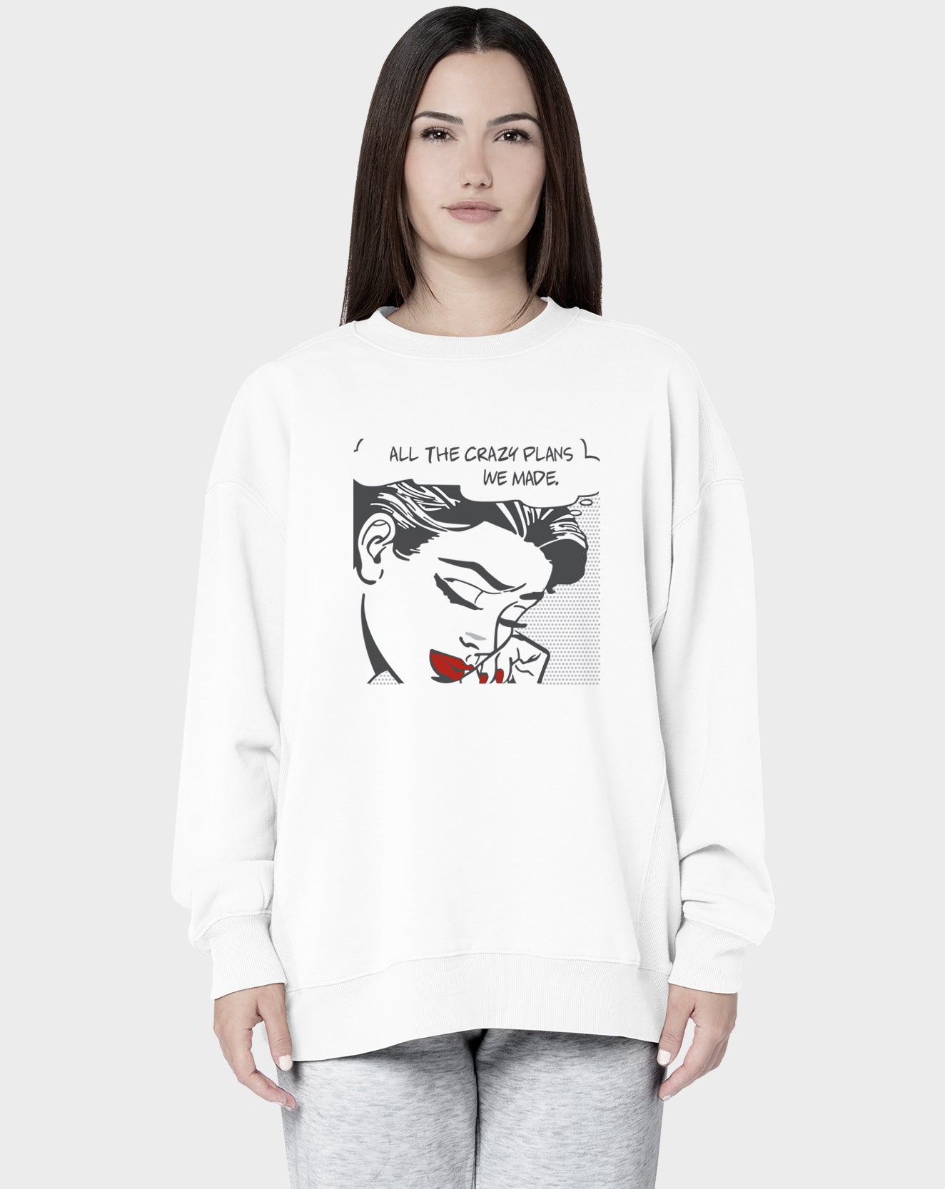 All the Crazy Plans We Made Sweatshirt