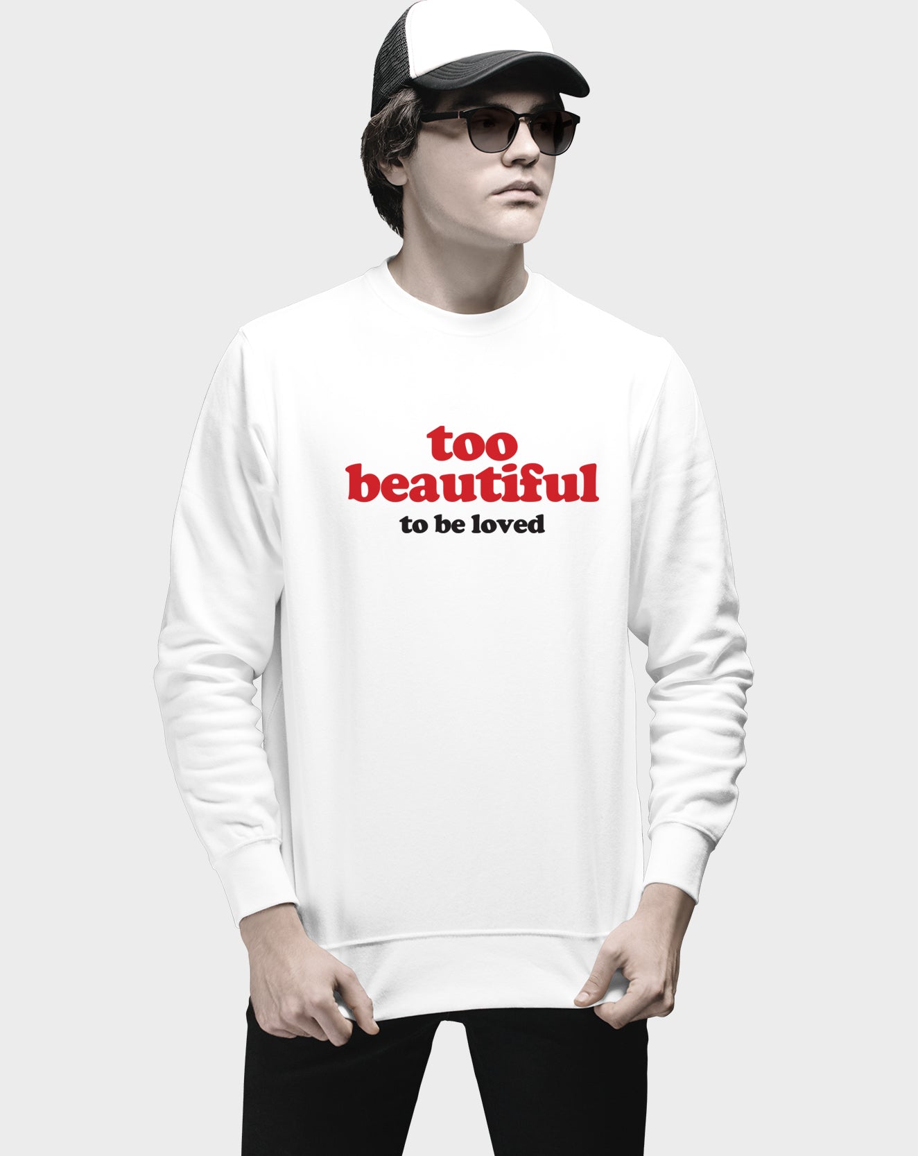 Too Beautiful Unisex Sweatshirt