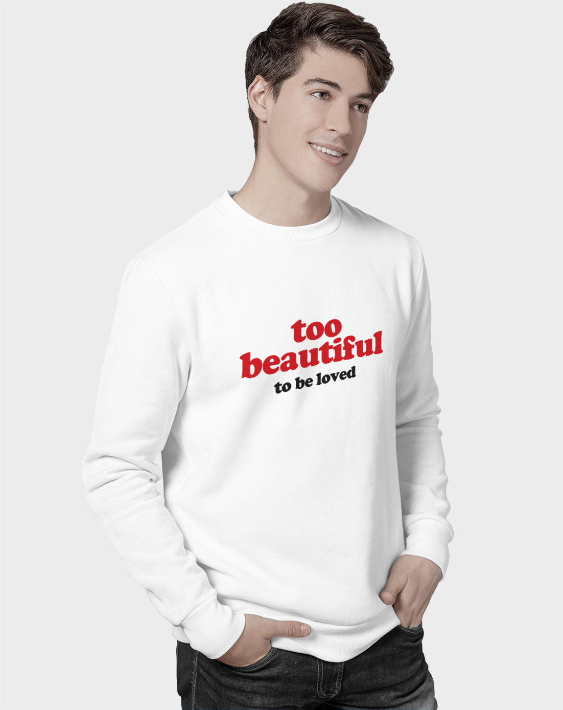 Too Beautiful Unisex Sweatshirt