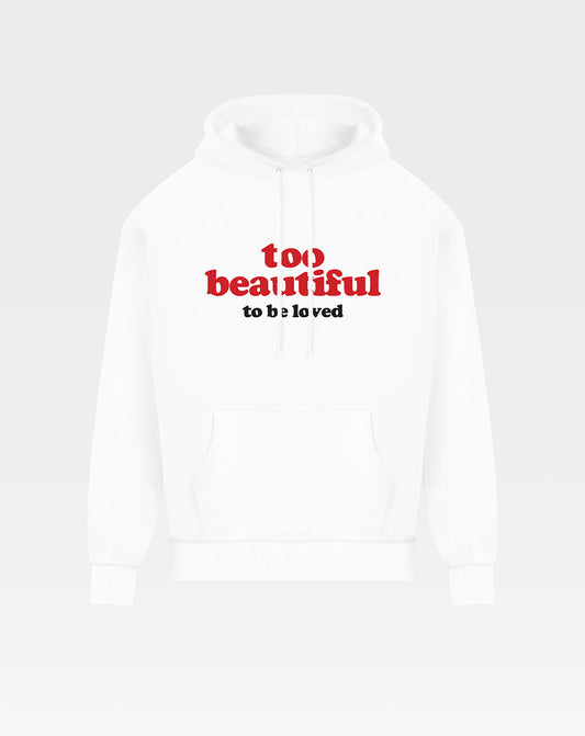 Too Beautiful To Be Loved Unisex Hoodie