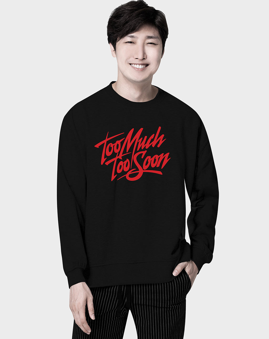Too Much Too Soon Unisex Sweatshirt