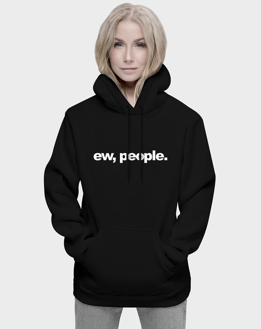 Ew, people Unisex Hoodie