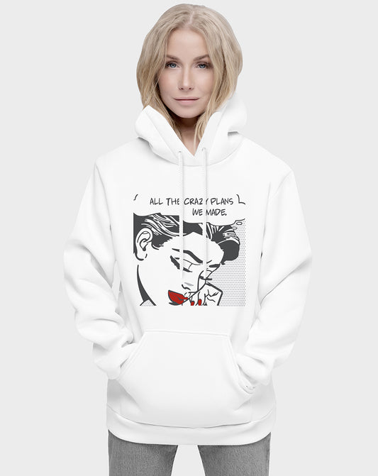 All The Crazy Plans We Made Unisex Hoodie