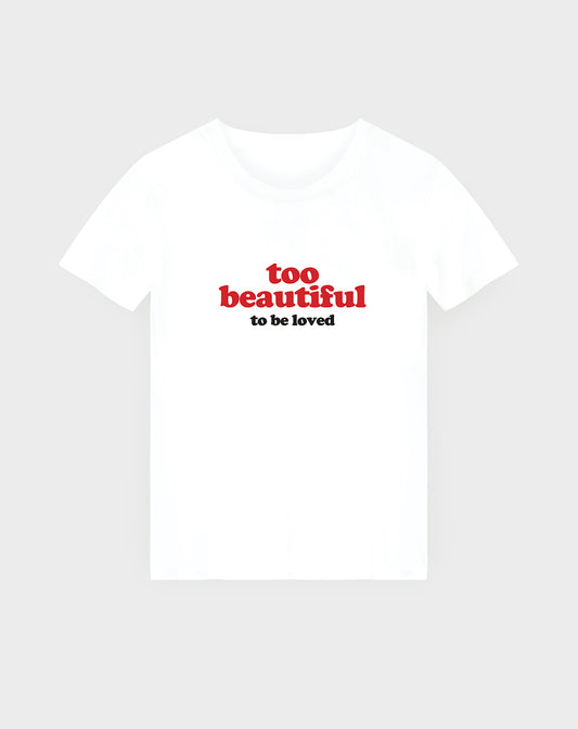 Too Beautiful Unisex Tee