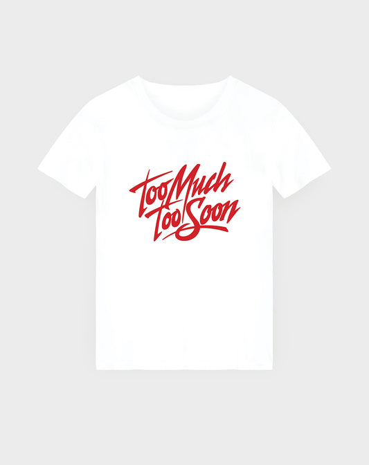 Too Much Too Soon Unisex Tee